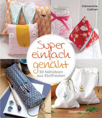 Image de Super einfach genäht. 30 Nähideen aus Stoffresten