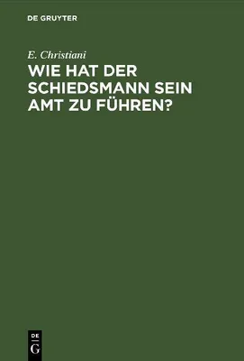 Produktbild von Wie hat der Schiedsmann sein Amt zu führen?