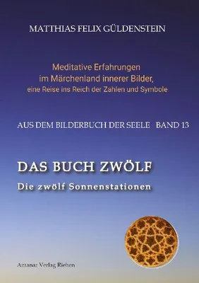 Produktbild von DAS BUCH ZWÖLF; Die astrologischen Felder; Die zwölf Tierkreiszeichen; Die Zuordnungen von Tarotkarten zu Planeten und Tierkreiszeichen; Der Jahreslauf;