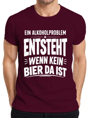 Produktbild von Ein Alkoholproblem entsteht wenn kein Bier da Statement Sarkasmus Herren T-Shirt, Burgundy, XXL