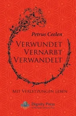 Obrázok produktu pre Verwundet Vernarbt Verwandelt: Mit Verletzungen Leben
