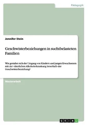 Produktbild von Geschwisterbeziehungen in suchtbelasteten Familien