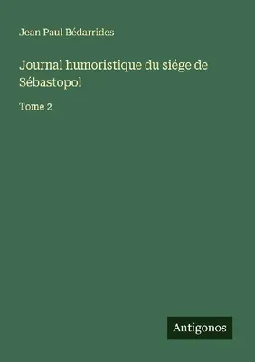 Produktbild von Journal humoristique du siége de Sébastopol