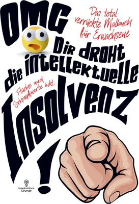 Produktbild von Das total verrückte Malbuch für Erwachsene - OMG Dir droht die intellektuelle Insolvenz!