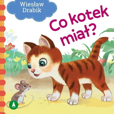 Zdjęcie produktu dla Co kotek miał. Opowiadanie dla dzieci