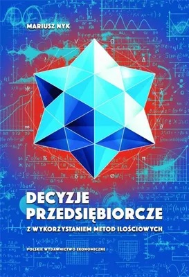 Zdjęcie produktu dla Decyzje przedsiebiorcze z wykorzystaniem metod ilosciowych