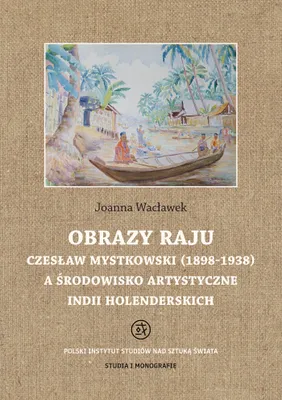Produktbild von Czesław Mystkowski (1898-1938) a Indie Holenderskie. Obrazy Raju