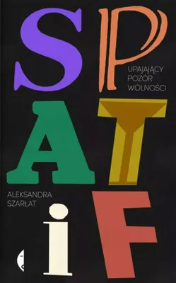 Produktbild von SPATiF. Upajający pozór wolności
