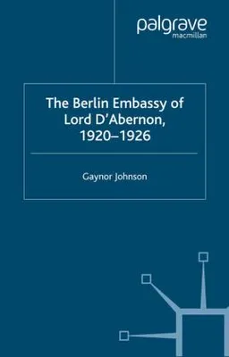 Obrázok produktu pre The Berlin Embassy of Lord D'Abernon, 1920-1926