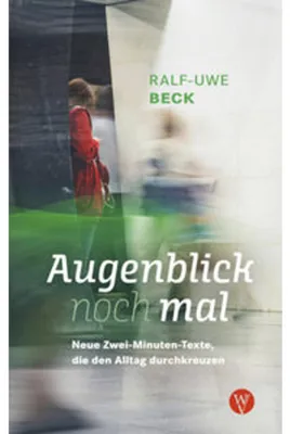 Obrázok produktu pre Augenblick nochmal. Neue Zwei-Minuten-Texte, die den Alltag durchkreuzen