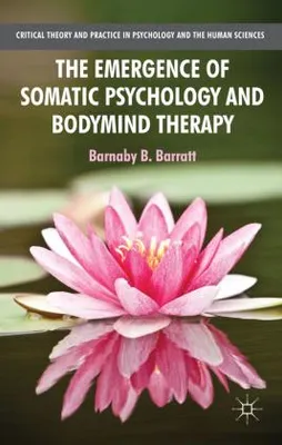 Produktbild von The Emergence of Somatic Psychology and Bodymind Therapy