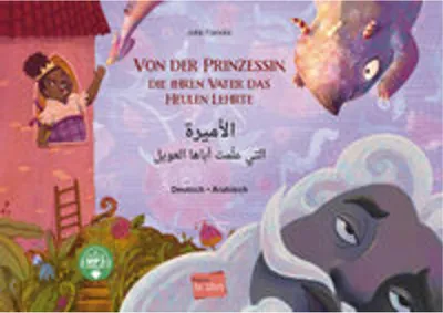 Obrázok produktu pre Von der Prinzessin, die ihren Vater das Heulen lehrte (Deutsch-Arabisch)