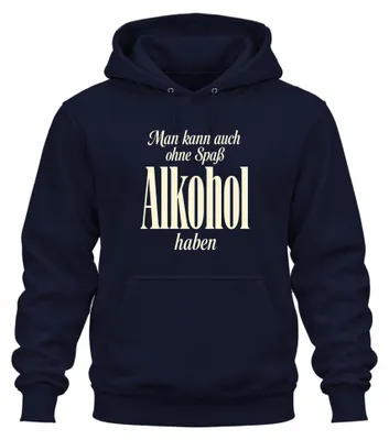 Produktbild von Man kann auch ohne Spaß Alkohol haben Lustig Trinken JGA Hoodie Kapuzenpullover, Navy, L
