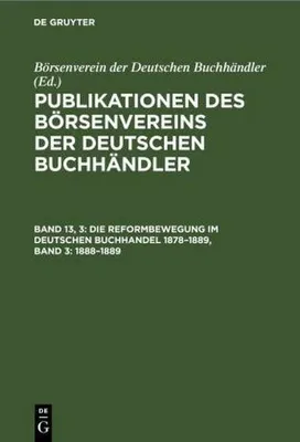 Produktbild von Die Reformbewegung im deutschen Buchhandel 1878-1889, Band 3: 1888-1889