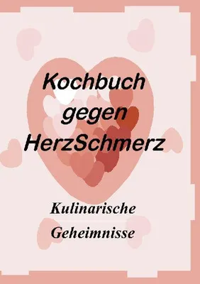 Produktbild von Das Kochbuch gegen Herzschmerz