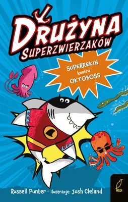 Zdjęcie produktu dla Drużyna Superzwierzaków. Superrekin kontra Oktoboss
