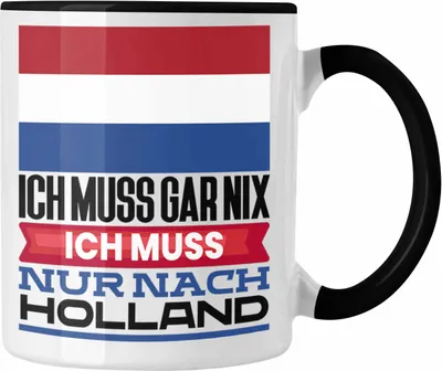 Produktbild von Trendation - Holland Tasse Geschenk für Holländer Geburtstag Urlaub Geschenkidee Ich Muss Gar Nix Ich Muss Nur Nach Niederlande (Schwarz)