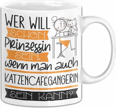 Produktbild von Katzencafégängerin Tasse Geschenk Spruch Wer Will Schon Prinzessin Sein Wenn Man Auch Katzencafégängerin Sein Kann (Weiß)