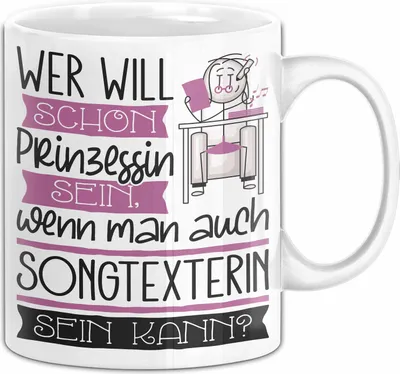 Produktbild von Songtexterin Tasse Geschenk Spruch Wer Will Schon Prinzessin Sein Wenn Man Auch Songtexterin Sein Kann (Weiß)