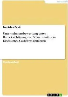 Produktbild von Unternehmensbewertung unter Berücksichtigung von Steuern mit dem Discounted-Cashflow-Verfahren