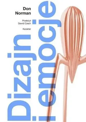 Zdjęcie produktu dla Dizajn i emocje. Dlaczego rzeczy przypadają nam... - Don Norman