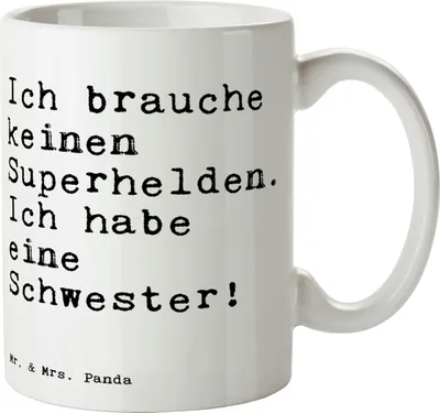 Produktbild von Mr. & Mrs. Panda Kaffeetasse Ich brauche keinen Superhelden.... - Weiß - Geschenk, Sprüche, kaffeebecher keramik, Schwester, Spruch, Dankeschön, Geburt, Trinkbecher