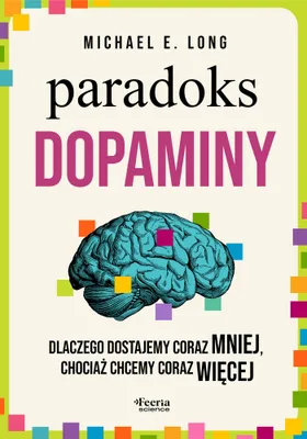 Immagine prodotto di Paradoks dopaminy. Dlaczego dostajemy coraz mniej, chociaż chcemy coraz więcej