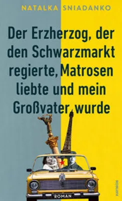 Image de Der Erzherzog, der den Schwarzmarkt regierte, Matrosen liebte und mein Großvater wurde