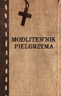 Obrázok produktu pre Modlitewnik dla pielgrzyma - inspiracja i duchowe wsparcie
