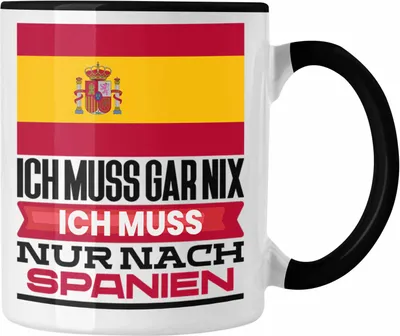 Produktbild von Trendation - Spanien Tasse Geschenk für Spanier Geburtstag Urlaub Geschenkidee Ich Muss Gar Nix Ich Muss Nur Nach Spanien (Schwarz)