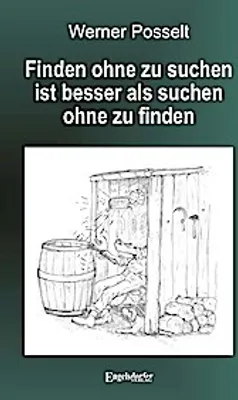 Produktbild von Finden ohne zu suchen ist besser als suchen ohne zu finden