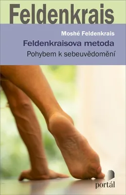 Zdjęcie produktu dla Feldenkraisova metoda : pohybem k sebeuvědomění | Moshé Feldenkrais
