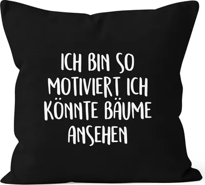 Produktbild von Kissenbezug Spruch lustig Ich bin so motiviert ich könnte Bäume ansehen 40x40 Baumwolle MoonWorks® schwarz 40cm x 40cm