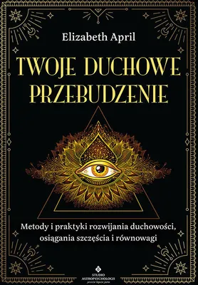 Image de Twoje duchowe przebudzenie. Metody i praktyki rozwijania duchowości, osiągania szczęścia i równowagi