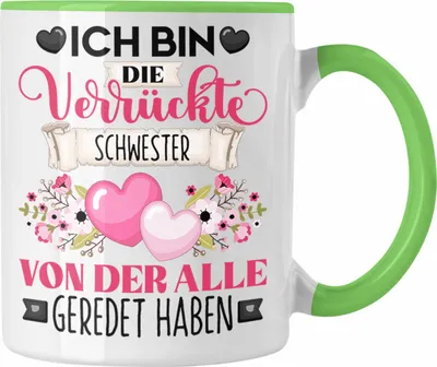 Produktbild von Trendation - Schwester Tasse Geschenk Lustiger Spruch Geschenkidee Ich Bin Die Verrückte Schwester Von Der Alle Geredet Haben (Grün)