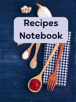 Produktbild von Rezept-Notizbuch: Rezeptbuch zum Eintragen der eigenen Rezepte, Rezeptnotizbuch
