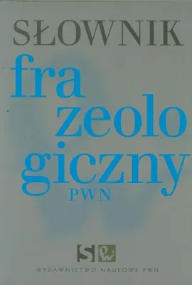Zdjęcie produktu dla Słownik frazeologiczny PWN 16 000 haseł z przykładami