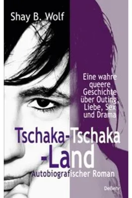 Produktbild von Tschaka-Tschaka-Land - Eine wahre queere Geschichte über Outing, Liebe, Sex und Drama - Autobiografischer Roman - Erinnerungen