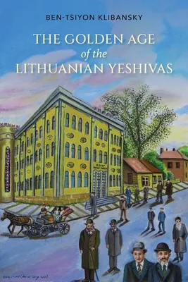 Obrázok produktu pre The Golden Age of the Lithuanian Yeshivas