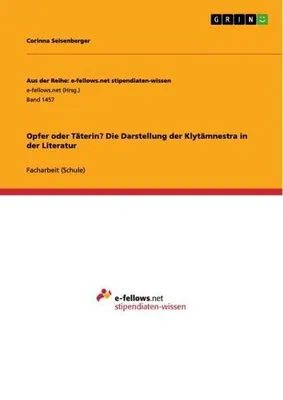 Image de Opfer oder Täterin? Die Darstellung der Klytämnestra in der Literatur