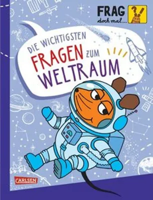 Produktbild von Frag doch mal ... die Maus: Die wichtigsten Fragen zum Weltraum