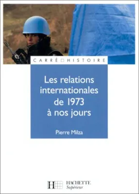 Image de Les relations internationales de 1973 à nos jours