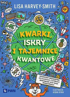 Immagine prodotto di Kwarki, iskry i tajemnice kwantowe. Kosmiczny przewodnik po klockach, z których zbudowany jest nasz wszechświat