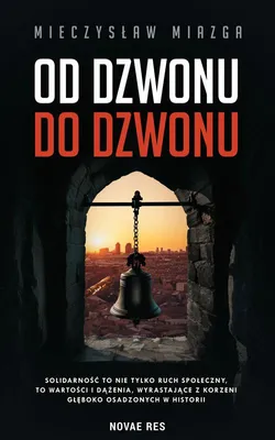 Obrázek produktu pro Od dzwonu do dzwonu - Mieczysław Miazga - powieść o Solidarności