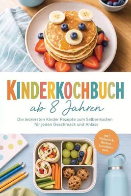 Produktbild von Kinderkochbuch ab 8 Jahren: Die leckersten Kinder Rezepte zum Selbermachen für jeden Geschmack und Anlass - inkl. Frühstück, Broten, Lunchbox uvm.