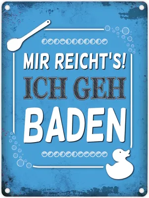 Produktbild von Metallschild mit Spruch: Mir reicht's! Ich geh baden Blechschild Schild