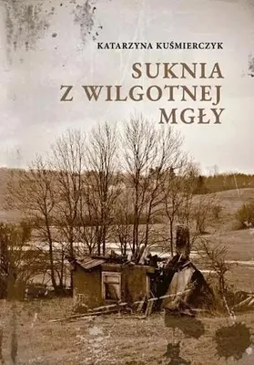 Produktbild von Suknia z wilgotnej mgły - Katarzyna Kuśmierczyk (Buch auf Polnisch)