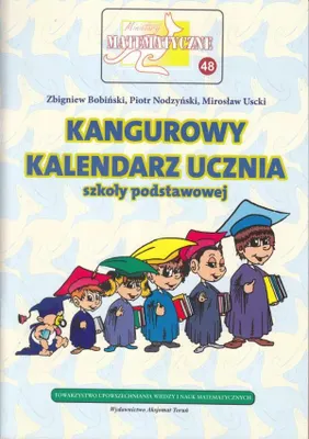 Image de Miniatury matematyczne 48 Kangurowy kalendarz ucznia szkoły podstawowej - Zbigniew Bobiński, Piotr Nodzyński, Mirosław Uscki (Lehrbuch für Grundschule 4-6 auf Polnisch)