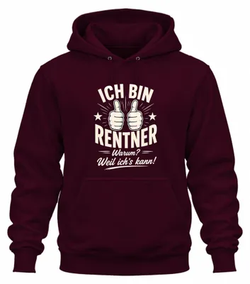 Productafbeelding van Ik ben gepensioneerd. Waarom? Omdat ik het kan. Statement-trui met sarcasme-opdruk. Hoodie, bordeauxrood, maat M