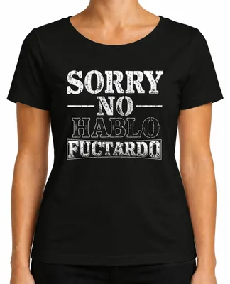 Produktbild von SORRY NO HABLO FUCTARDO Lustig Sarkastisch Geschenk Geburtstag Damen T-Shirt, Schwarz, L